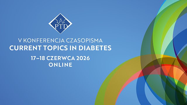 V Konferencja czasopisma Current Topics in Diabetes