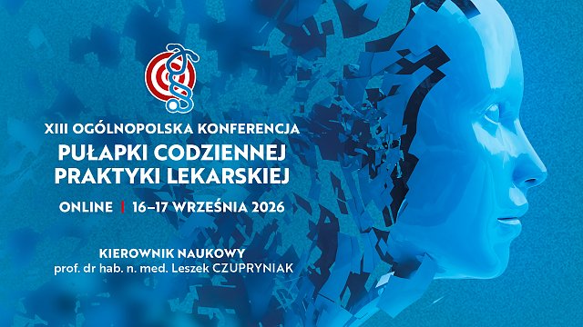 XIII Ogólnopolska Konferencja Pułapki codziennej praktyki lekarskiej