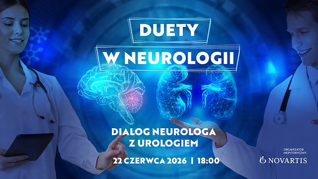 Duety w Neurologii 
Dialog Neurologa z Urologiem