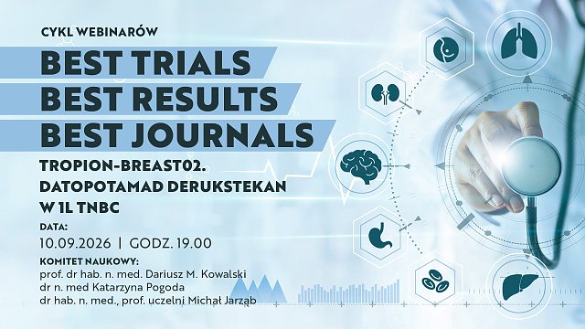 Best Trials, Best Results, Best Journal: Tropion-Breast02. Datopotomad derukstekan w 1L TNBC